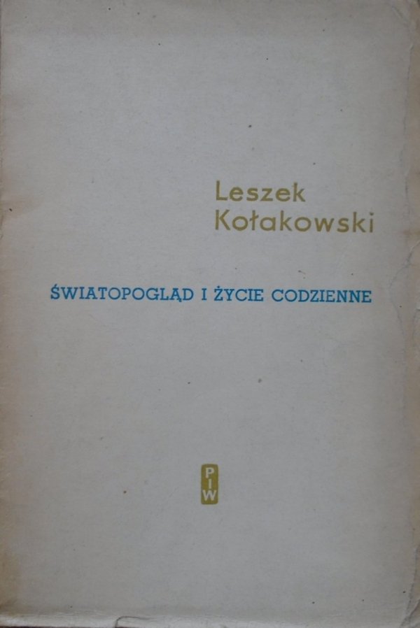 Leszek Kołakowski • Światopogląd i życie codzienne