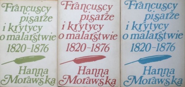 Hanna Morawska • Francuscy pisarze i krytycy o malarstwie 1820 - 1876 