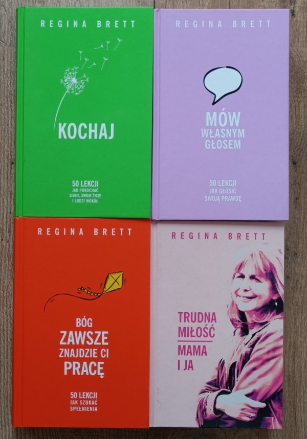 Regina Brett x4 Bóg zawsze znajdzie ci pracę. Kochaj, Mów własnym głosem. Trudna miłość - mama i ja