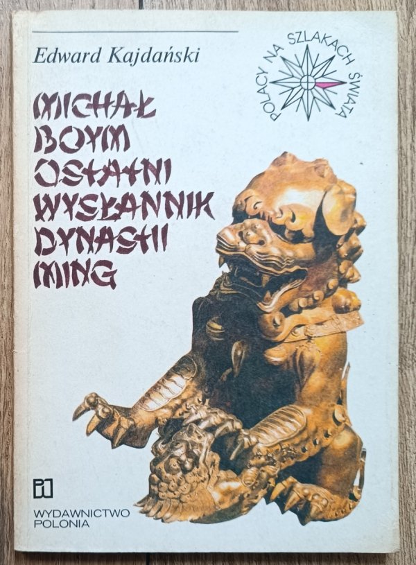 Edward Kajdański Michał Boym ostatni wysłannik dynastii Ming