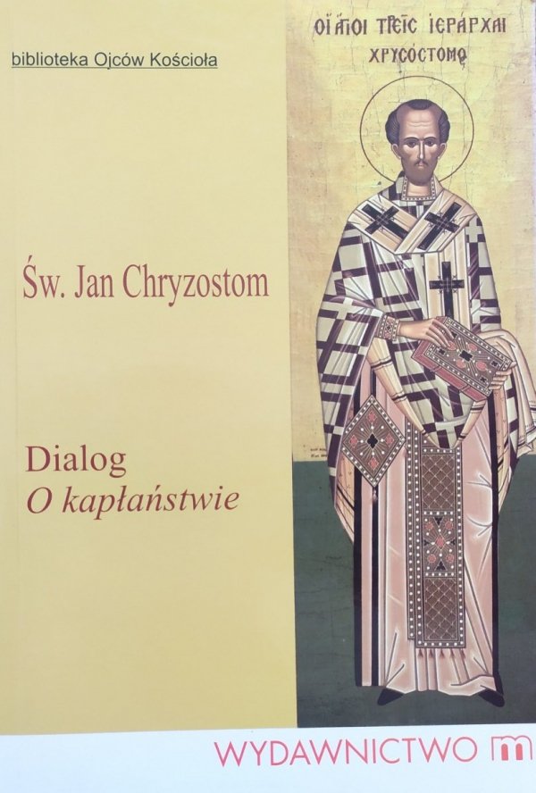 Św. Jan Chryzostom Dialog o kapłaństwie
