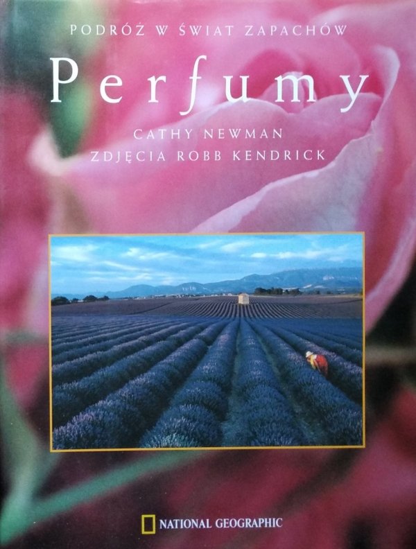 Cathy Newman Robb Kendrick • Perfumy. Podróż w świat zapachów