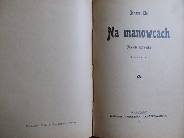 John Antoine Nau. Jonasz Lie Wroga siła. Pamiętnik waryata / Na manowcach. Powieść norweska [1904]