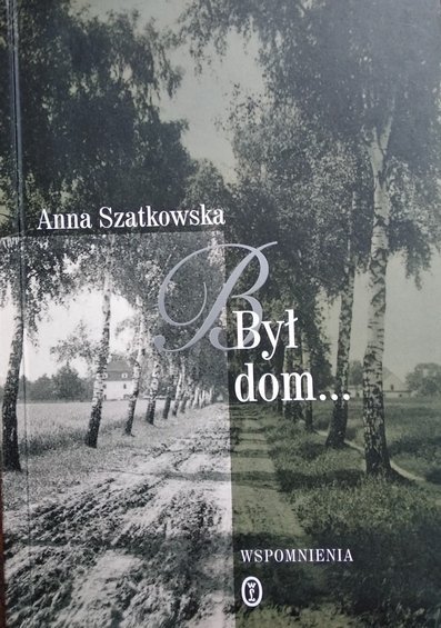 Anna Szatkowska • Był dom... 