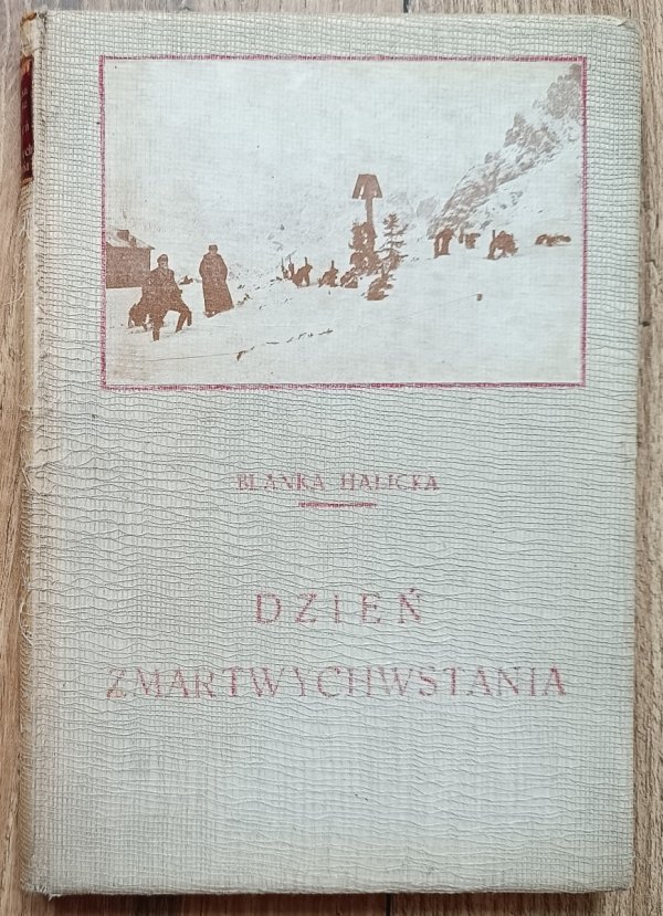 Blanka Halicka Dzień zmartwychwstania. Siwa Pani. Dwie historje prawdziwe