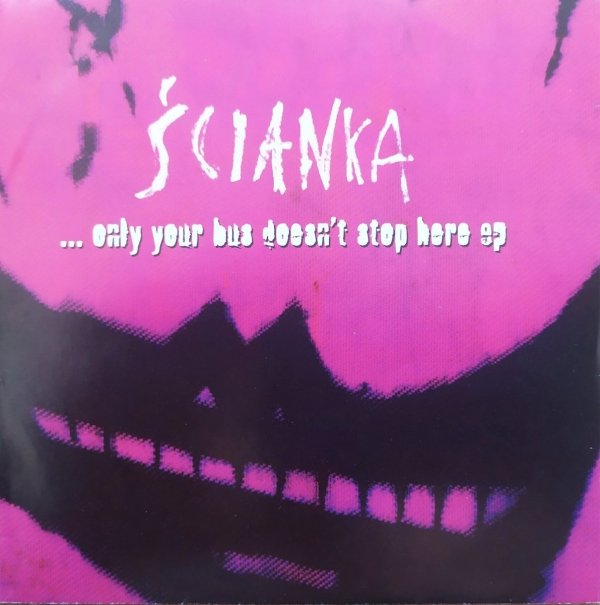 Ścianka ... Only Your Bus Doesn't Stop Here EP CD