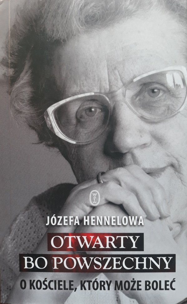 Józefa Hennelowa • Otwarty, bo powszechny. O Kościele, który może boleć 