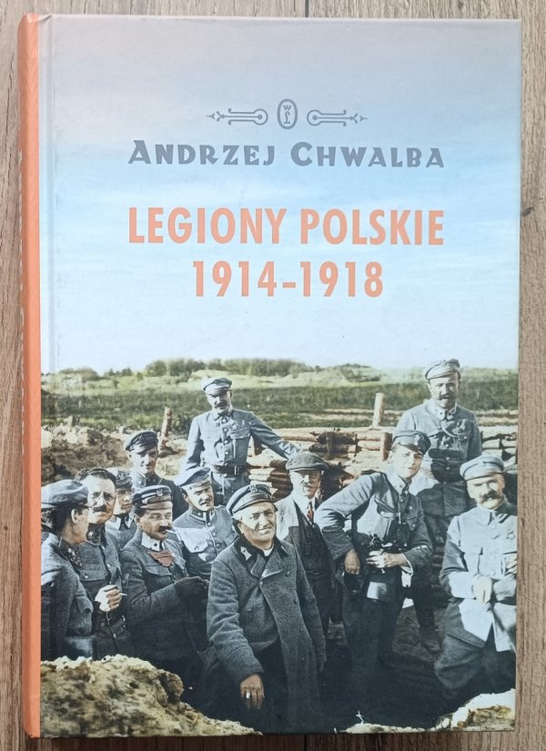 Andrzej Chwalba Legiony Polskie 1914-1918