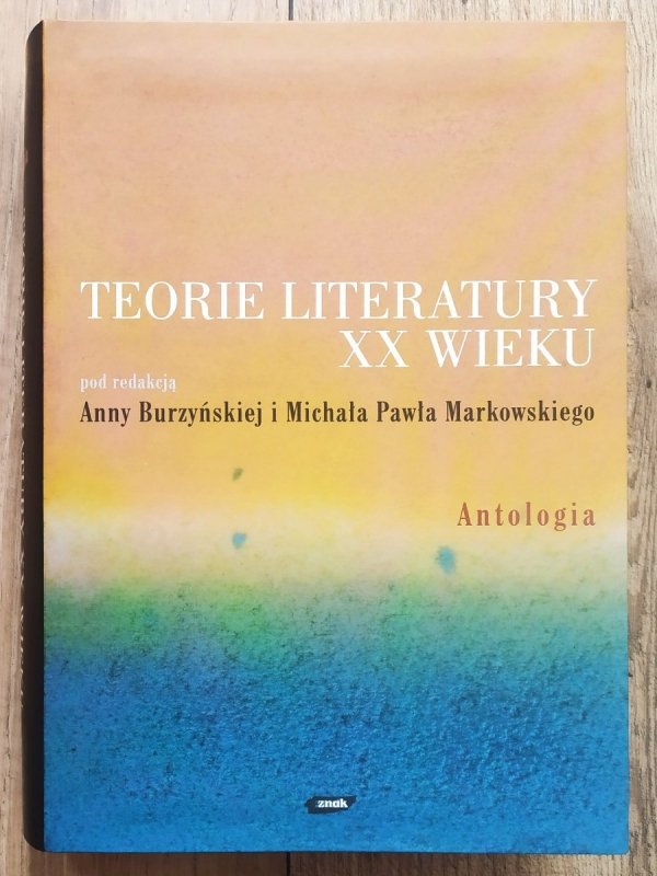 Anna Burzyńska, Michał Paweł Markowski Teorie literatury XX wieku. Antologia