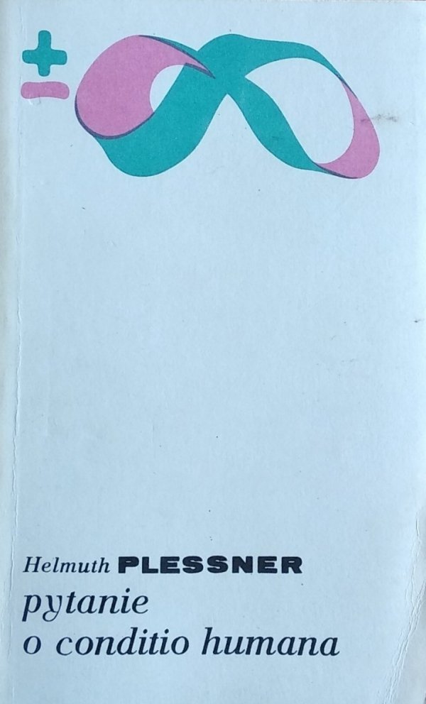 Helmuth Plessner • Pytanie o conditio humana