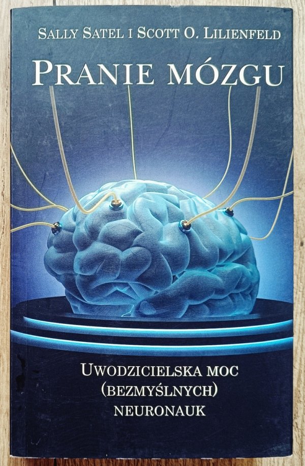 Pranie mózgu. Uwodzicielska moc (bezmyślnych) neuronauk