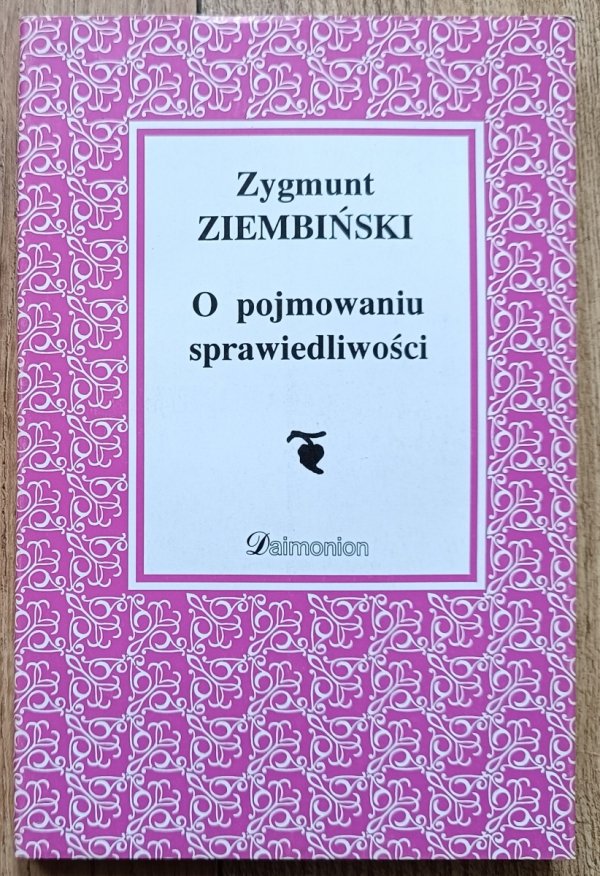 Zygmunt Ziembiński O pojmowaniu sprawiedliwości