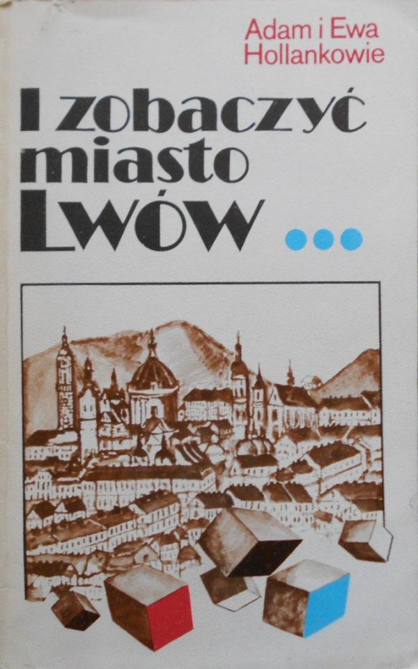 Adam i Ewa Hollankowie • I zobaczyć miasto Lwów