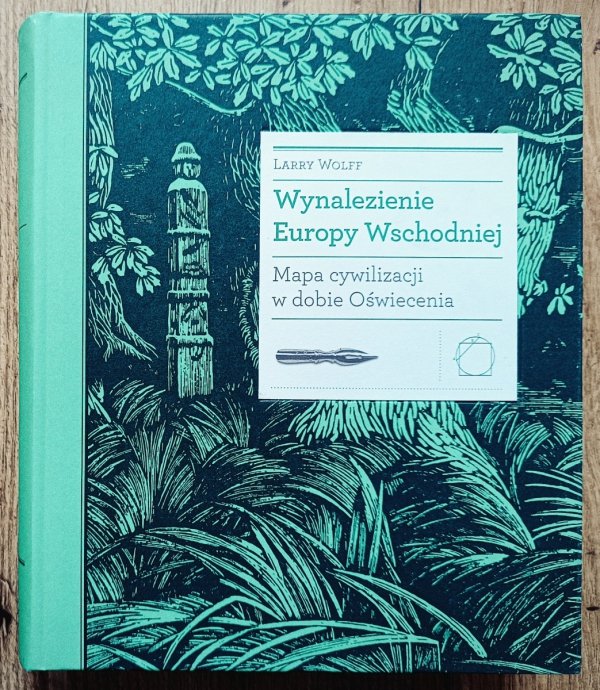 Wynalezienie Europy Wschodniej. Mapa cywilizacji w dobie Oświecenia