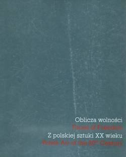 katalog wystawy • Oblicza wolności. Z polskiej sztuki XX wieku
