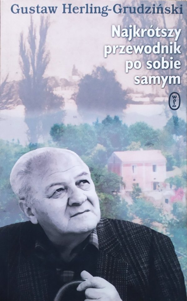 Gustaw Herling Grudziński Najkrótszy przewodnik po sobie samym