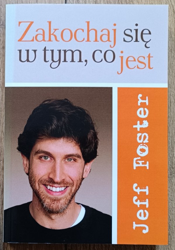 Jeff Foster Zakochaj się w tym. co jest