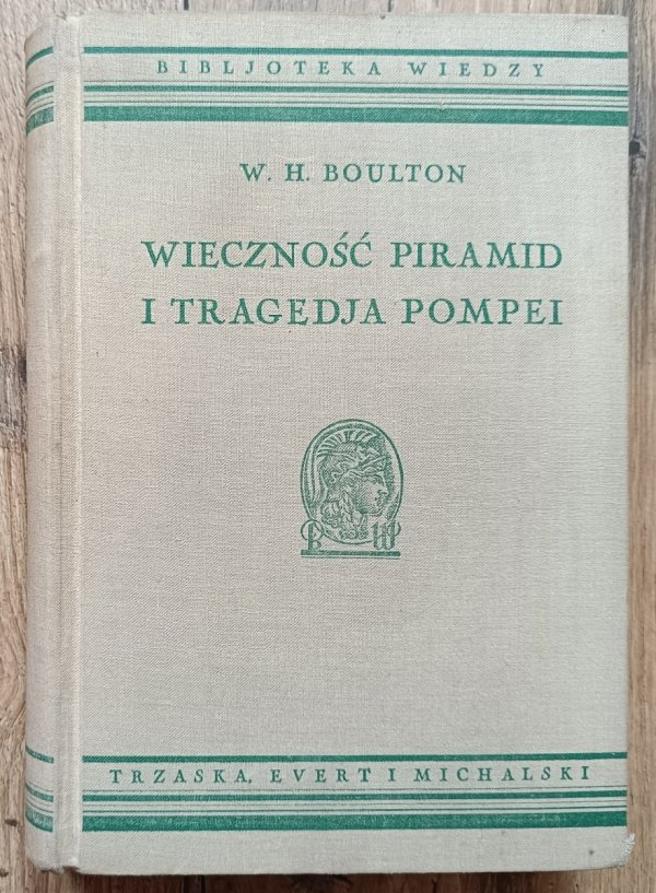 W.H. Boulton Wieczność piramid i tragedia Pompei / 1934