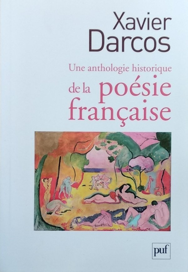 Xavier Darcos • Une anthologie historique de la poesie francaise 