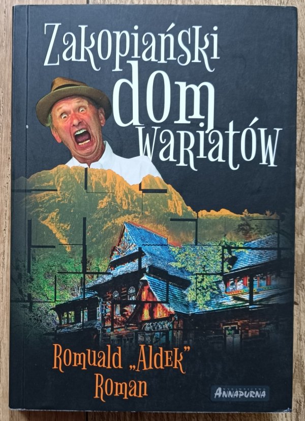 Romuald „Aldek” Roman Zakopiański dom wariatów [dedykacja autorska]