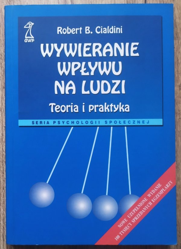 Robert B. Cialdini Wywieranie wpływu na ludzi. Teoria i praktyka