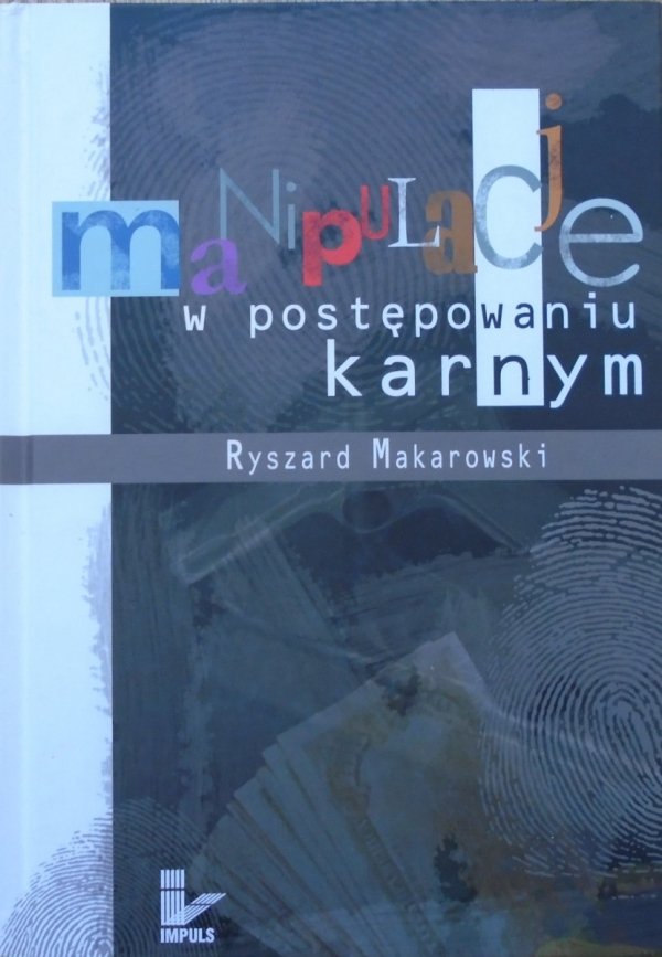 Ryszard Makarowski • Manipulacje w postępowaniu karnym