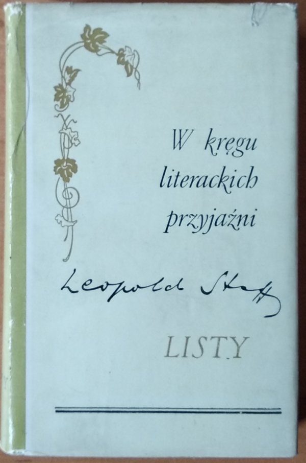 Leopold Staff • W kręgu literackich przyjaźni. Listy
