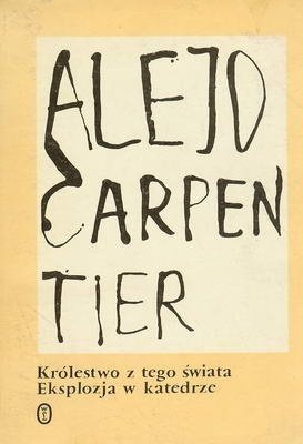Alejo Carpentier • Królestwo z tego świata. Eksplozja w katedrze