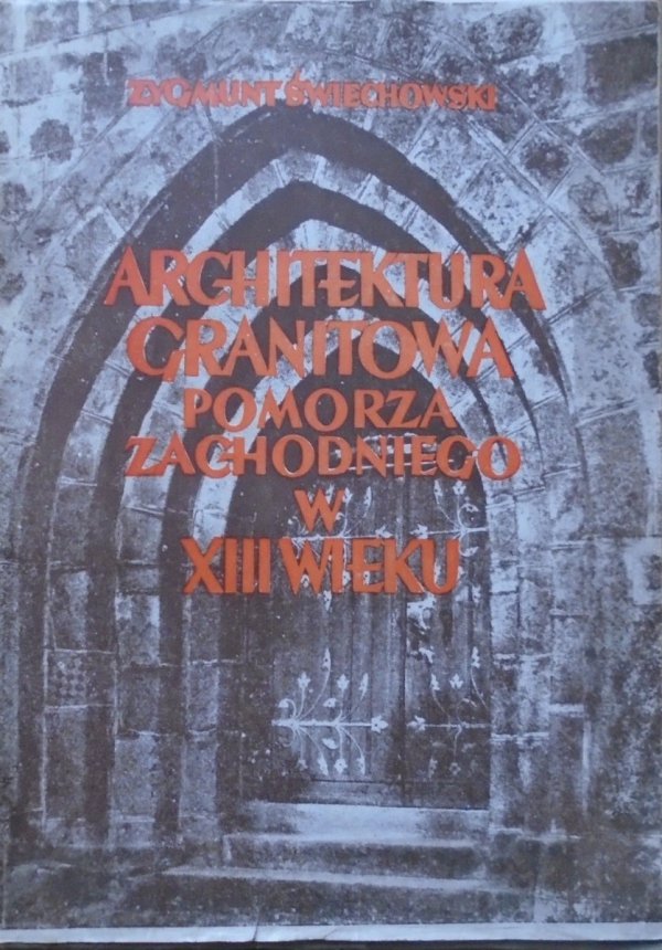 Zygmunt Świechowski Architektura granitowa Pomorza Zachodniego w XIII wieku