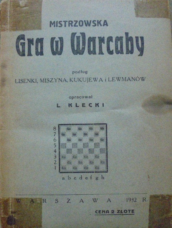 L. Klecki • Mistrzowska gra w warcaby podług Lisenki, Miszyna, Kukujewa i Lewmanów [1932]