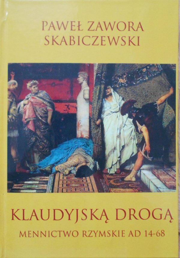 Paweł Zawora Skabiczewski • Klaudyjską drogą. Mennictwo rzymskie AD 14-68