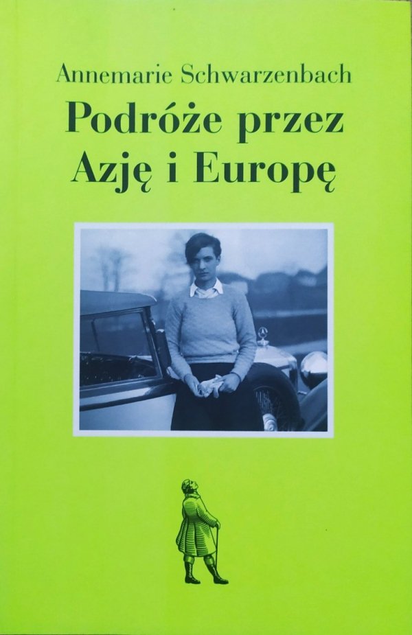 Annemarie Schwarzenbach Podróże przez Azję i Europę