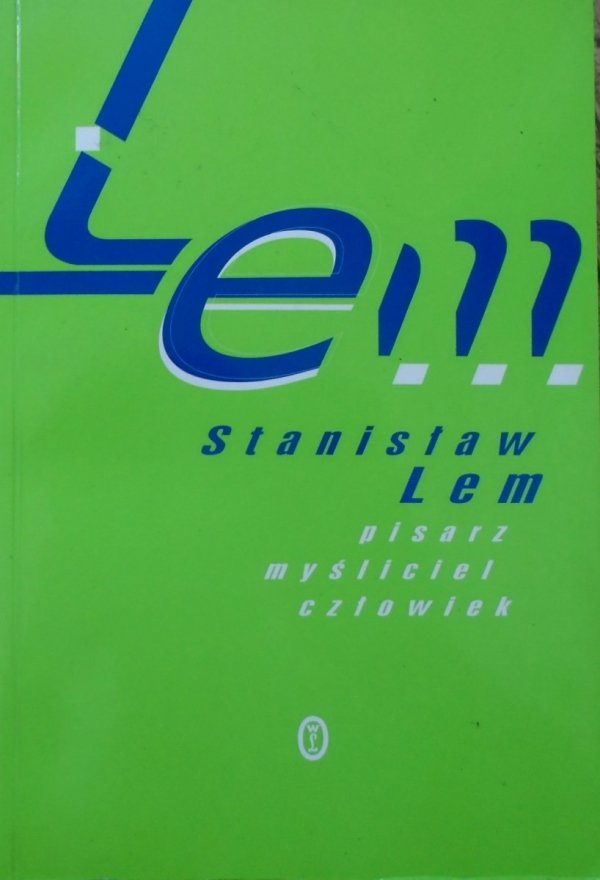 red. Jerzy Jarzębski, Andrzej Sulikowski • Stanisław Lem. Pisarz, myśliciel, człowiek