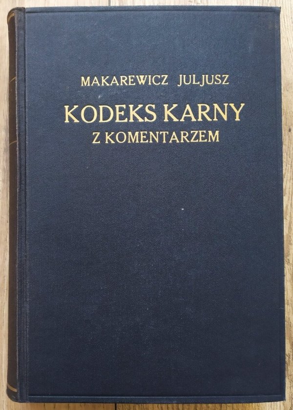 Juliusz Makarewicz Kodeks karny z komentarzem