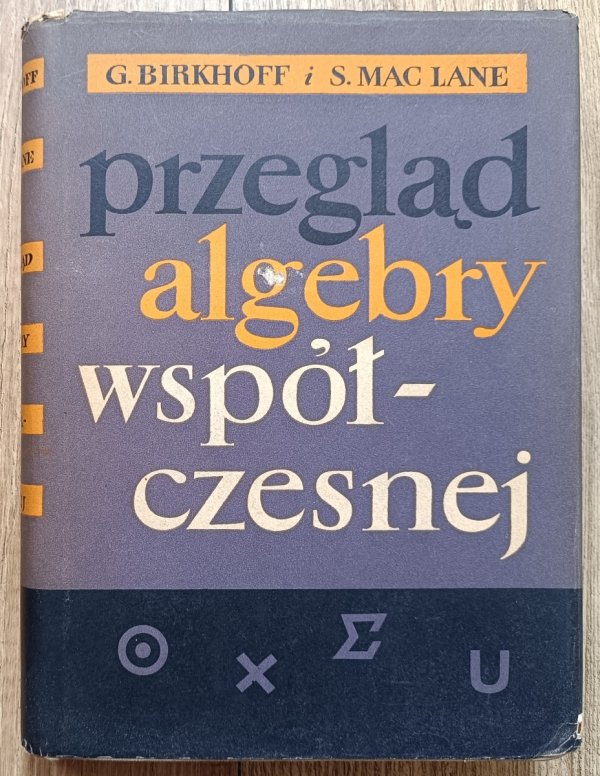 G. Birkhoff, S. Mac Lane Przegląd algebry współczesnej