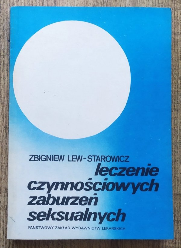 Zbigniew Lew-Starowicz Leczenie czynnościowych zaburzeń seksualnych