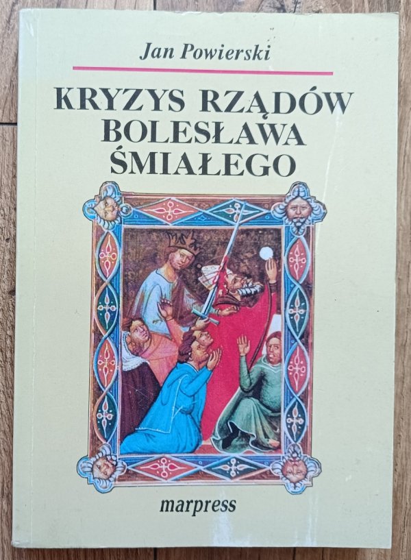 Jan Powierski Kryzys rządów Bolesława Śmiałego
