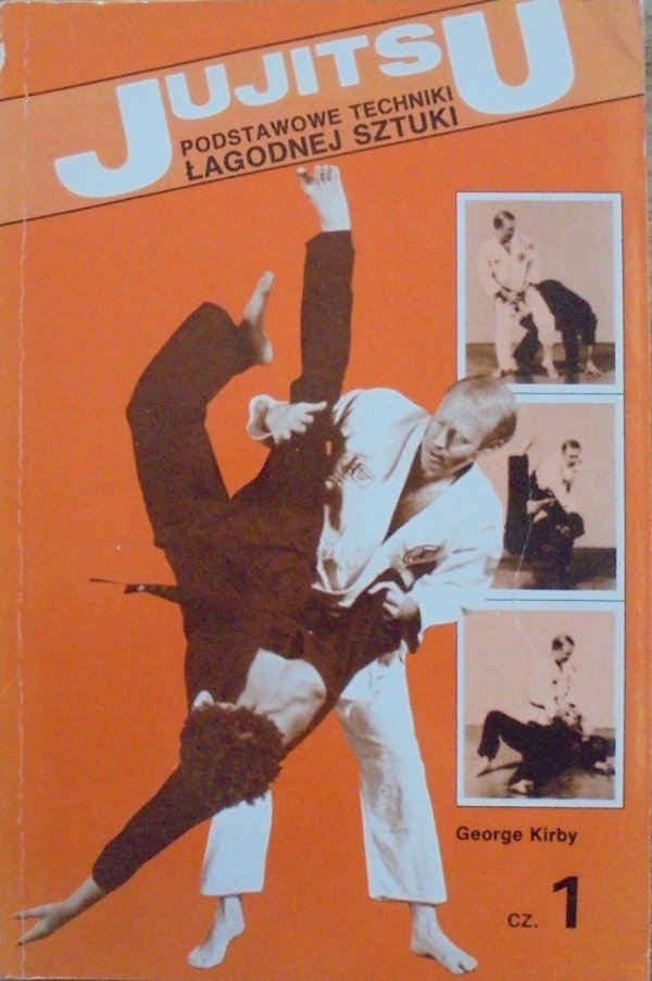 George Kirby • Jujitsu. Podstawowe techniki łagodnej sztuki