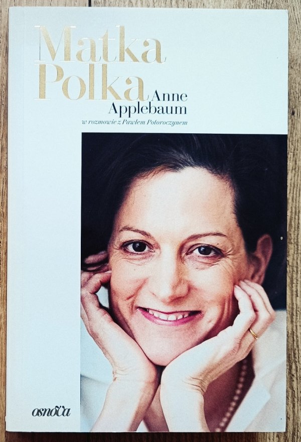 Matka Polka. Anne Applebaum w rozmowie z Pawłem Potoroczynem