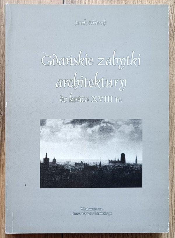Jacek Friedrich Gdańskie zabytki architektury do końca XVIII w.