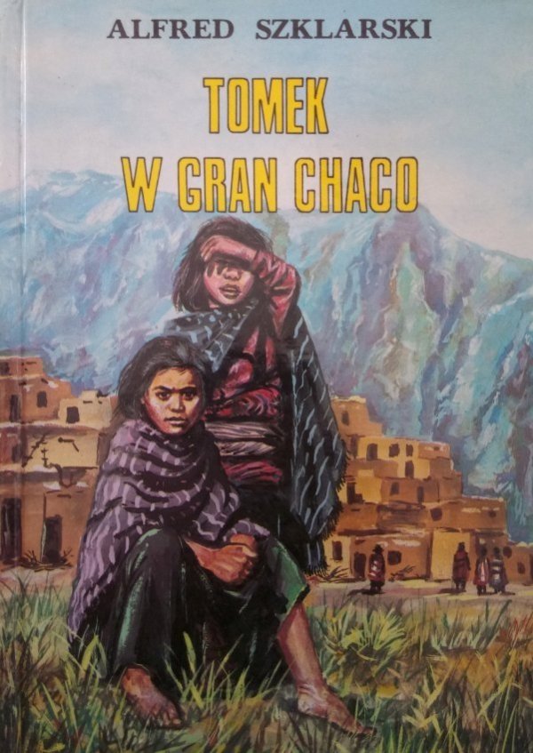  Alfred Szklarski • Tomek w Gran Chaco 