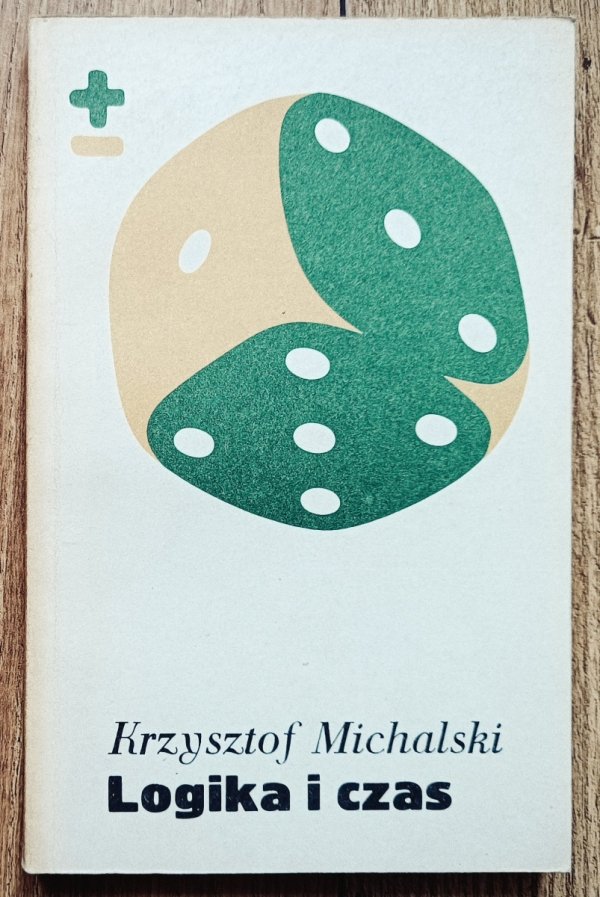 Krzysztof Michalski Logika i czas. Próba analizy Husserlowskiej teorii sensu