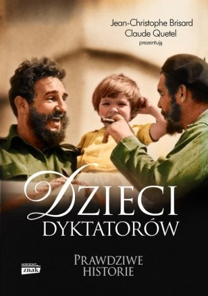 Jean Christophe Brisard, Claude Quetel • Dzieci dyktatorów. Prawdziwe historie