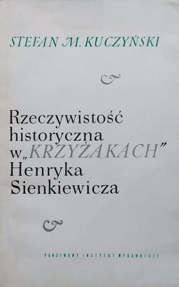 Stefan M. Kuczyński Rzeczywistość historyczna w Krzyżakach Henryka Sienkiewicza