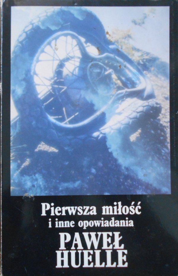 Paweł Huelle • Pierwsza miłość i inne opowiadania