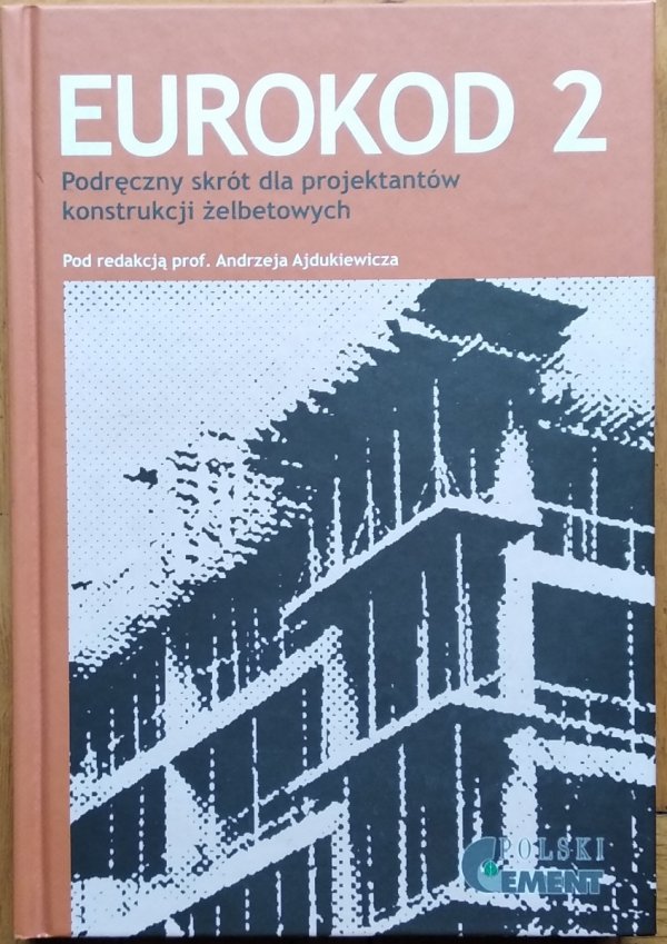 Andrzej Ajdukiewicz • EUROKOD 2 Podręczny skrót dla projektantów konstrukcji żelbetowych