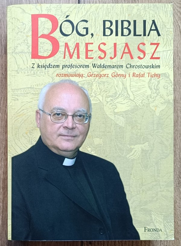 Bóg, Biblia, Mesjasz. Rozmowy z księdzem profesorem Waldemarem Chrostowskim