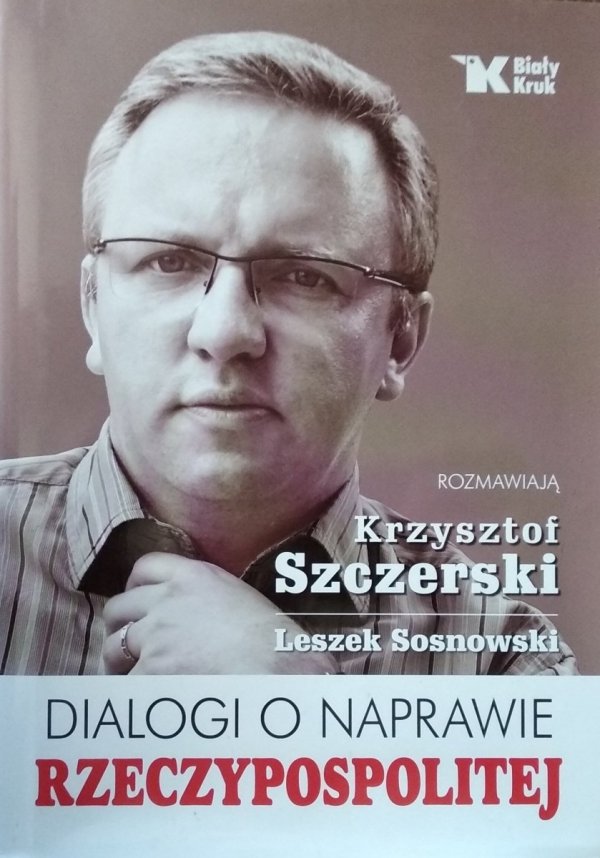 Szczerski Krzysztof • Dialogi o naprawie Rzeczypospolitej