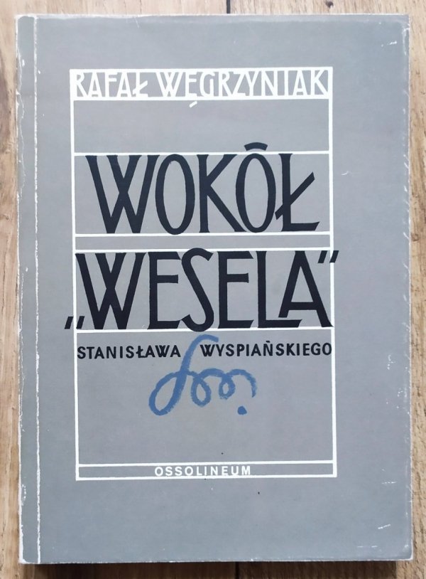 Rafał Węgrzyniak Wokół 'Wesela' Stanisława Wyspiańskiego