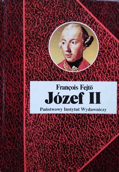 Francois Fejto Józef II. Habsburg rewolucjonista